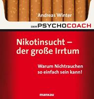  Der Psychocoach 1: Nikotinsucht - der gro&szlig;e Irrtum