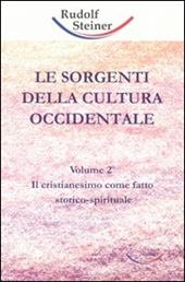 Le sorgenti della cultura occidentale. Vol. 2: Il cristianesimo come fatto storico-spirituale.