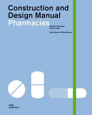 Pharmacies. Buildings typlogies, public health. Construction and design manual - Dörte Becker, Philipp Meuser - Libro Dom Publishers 2010 | Libraccio.it