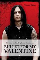   Die echte, inoffizielle, geheime Biografie von Bullet for my Valentine