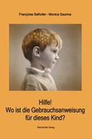   Hilfe! Wo ist die Gebrauchsanweisung für dieses Kind?