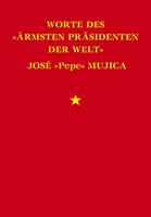 Worte des "ärmsten Präsidenten der Welt" José "Pepe" Mujica