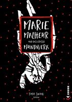   Marie Malheur und das gro&szlig;e Mundwerk