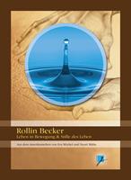  Rollin Becker - Leben in Bewegung & Stille des Lebens