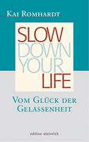   Slow down your life