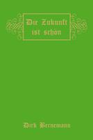   Die Zukunft ist sch&ouml;n