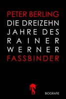   Die 13 Jahre des Rainer Werner Fassbinder
