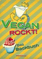   Vegan rockt! Das Backbuch