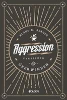   Aggression verstehen und überwinden