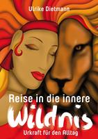   Reise in die innere Wildnis: Urkraft für den Alltag