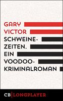   Schweinezeiten. Ein Voodoo-Kriminalroman