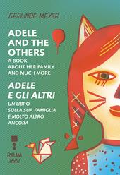 Adele and the others. A book about her family and much more-Adele e gli altri. Un libro sulla famiglia e molto altro ancora. Ediz. a colori