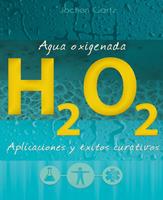   Agua oxigenada: aplicaciones y éxitos curativos