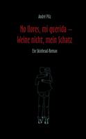   No llores mi querida. Weine nicht, mein Schatz