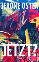   Und jetzt?