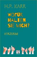   Wofür halten Sie mich?