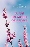   Du bist ein Wunder des Lebens