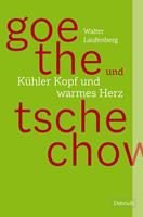   Goethe und Tschechow &ndash; K&uuml;hler Kopf und warmes Herz