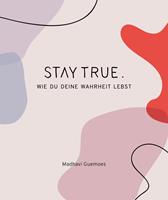   Stay True.