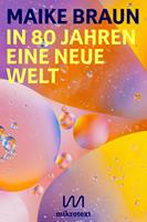 In 80 Jahren eine neue Welt