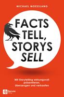   Facts tell, Storys sell