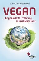   Vegan. Die gesündeste Ernährung aus ärztlicher Sicht. Gesund ernähren bei Diabetes, Bluthochdruck, Osteoporose - Demenz und Krebs vorbeugen.