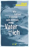   Wir hätten Freunde sein können, mein Vater und ich