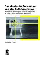 Das deutsche Fernsehen und der Fall ›Rassismus‹