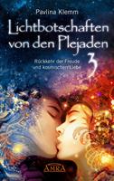   Lichtbotschaften von den Plejaden Band 3: Rückkehr der Freude und kosmischen Liebe [von der SPIEGEL-Bestseller-Autorin]