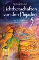   Lichtbotschaften von den Plejaden Band 5: Dein Schlüssel zum Goldenen Zeitalter [von der SPIEGEL-Bestseller-Autorin]