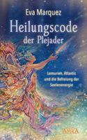   HEILUNGSCODE DER PLEJADER Band 1: Lemurien, Atlantis und die Befreiung der Seelenenergie