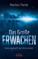   DAS GROSSE ERWACHEN: Heilungsbuch der Arcturianer