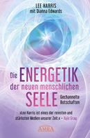   DIE ENERGETIK DER NEUEN MENSCHLICHEN SEELE: Botschaften aus der 9. Dimension