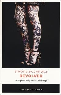 Revolver. Le ragazze del porto di Amburgo - Simone Buchholz - Libro Emons Edizioni 2015, Gialli tedeschi | Libraccio.it