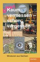 Kaum vermessen – schon vergessen