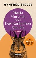 Maria Morzeck oder Das Kaninchen bin ich