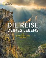 NG Bildband: Die Reise deines Lebens - die 245 spektakulärsten Abenteuerreisen der Welt
