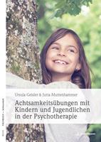   Achtsamkeits&uuml;bungen mit Kindern und Jugendlichen in der Psychotherapie
