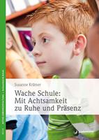   Wache Schule: Mit Achtsamkeit zu Ruhe und Präsenz