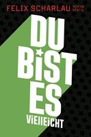   Du bist es vielleicht