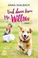   Und dann kam Mr. Willow