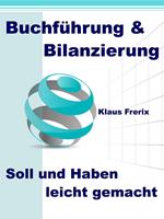   Buchführung & Bilanzierung - Soll und Haben leicht gemacht