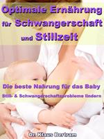   Optimale Ern&auml;hrung f&uuml;r Schwangerschaft und Stillzeit &ndash; Die beste Nahrung f&uuml;r das Baby