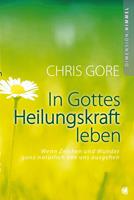   In Gottes Heilungskraft leben