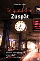   Es gibt (k)ein Zuspät