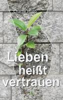   Lieben heißt vertrauen