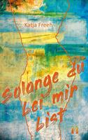   Solange du bei mir bist