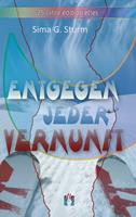   Entgegen jeder Vernunft