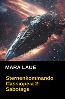 Sternenkommando Cassiopeia 2: Sabotage (Science Fiction Abenteuer)