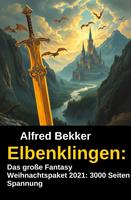  Elbenklingen: Das große Fantasy Weihnachtspaket 2021: 3000 Seiten Spannung